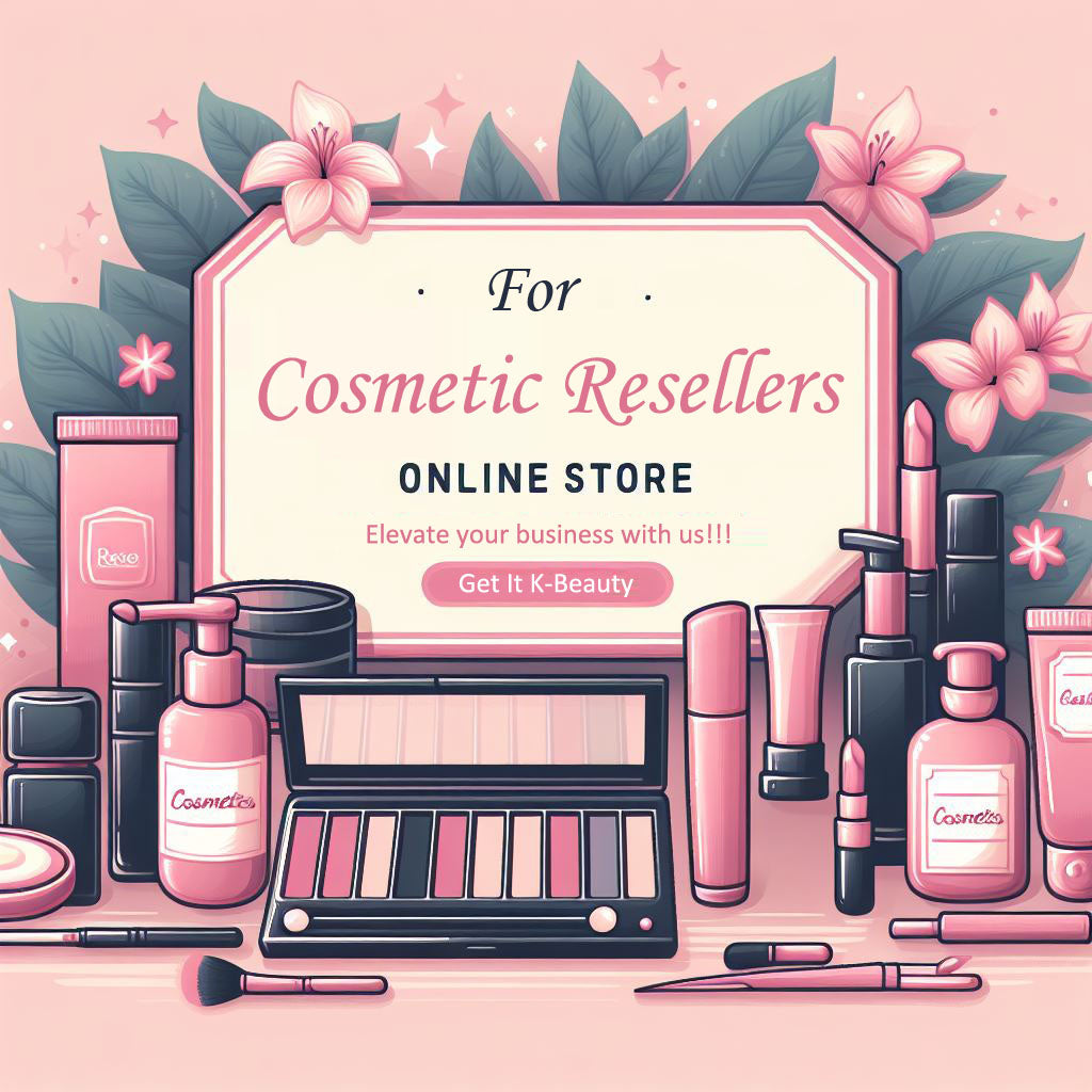 🌟 For All Resellers : Exclusive Opportunities Await at Get It K-Beauty Cosmetics Shopping Mall! 🌟